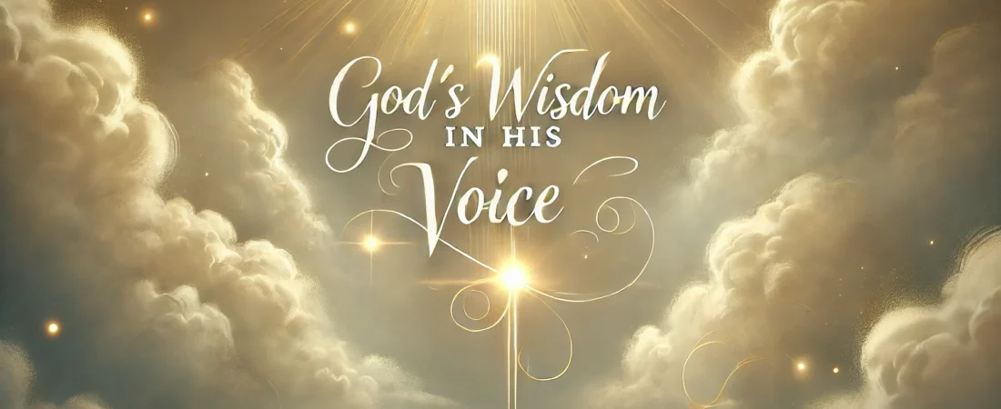 God’s Wisdom in His Voice
