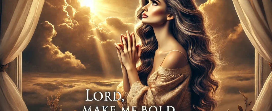 Lord, Make Me Bold