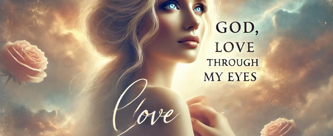 God, Love Through My Eyes
