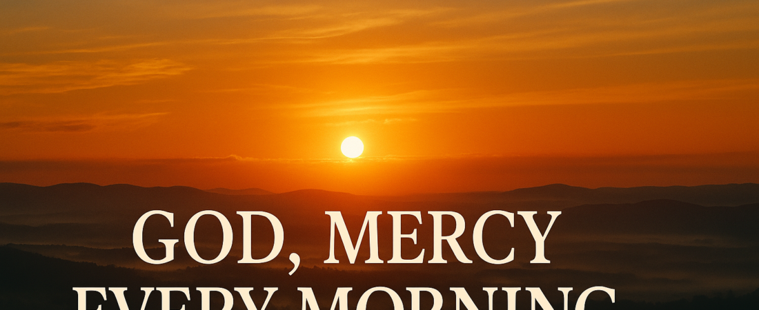 God, Mercy Every Morning